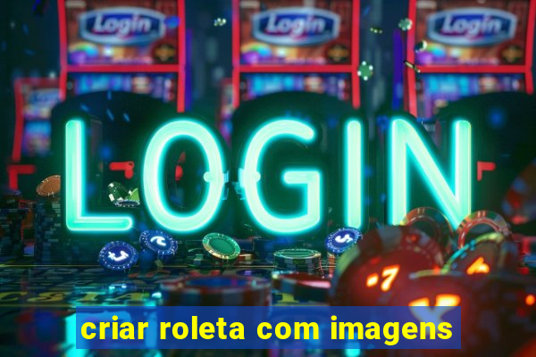 criar roleta com imagens